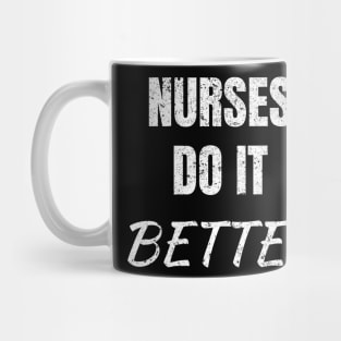 Nurses Do It Better Mug